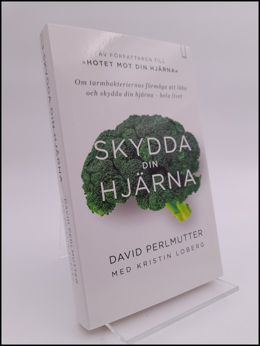 Perlmutter, David | Skydda din hjärna : Om tarmbakteriernas förmåga att läka och skydda din hjärna - hela livet