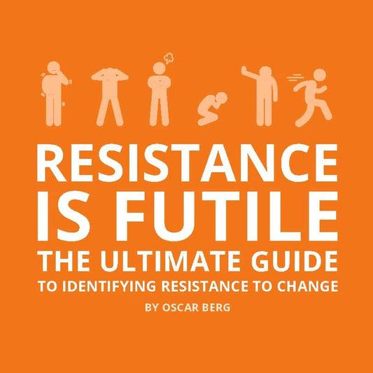 Berg, Oscar | Resistance is futile : The Ultimate Guide to Identifying Resistance to Chan