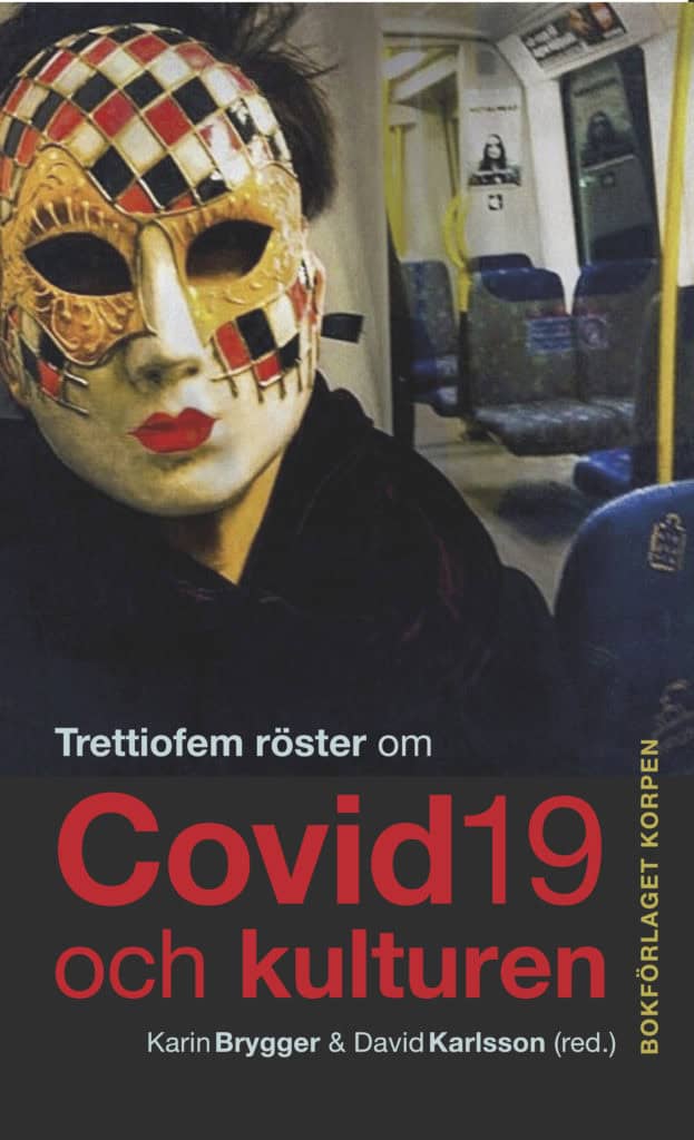 Karlsson, David | Brygger, Karin [red.] | Trettiofem röster om covid-19 och kulturen