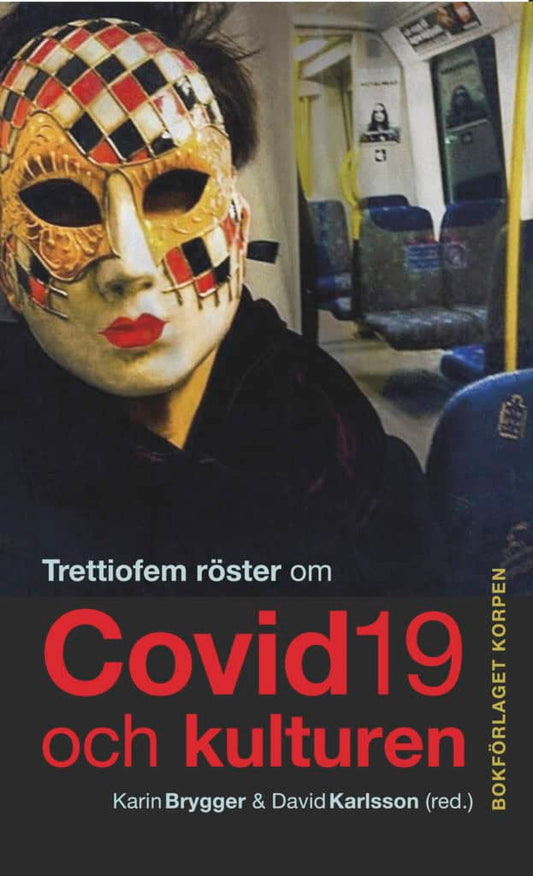 Karlsson, David | Brygger, Karin [red.] | Trettiofem röster om covid-19 och kulturen