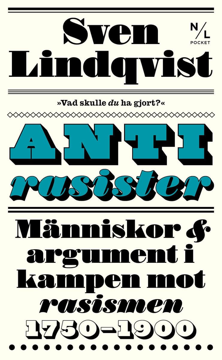 Lindqvist, Sven | Antirasister : Människor & argument i kampen mot rasismen 1750-1900