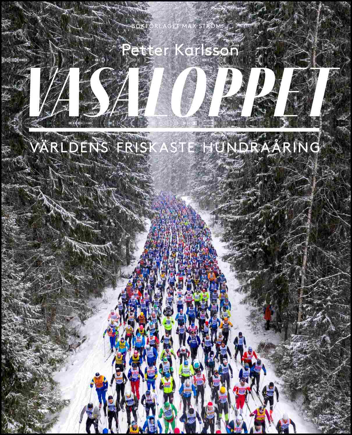 Karlsson, Petter | Vasaloppet : Världens friskaste hundraåring