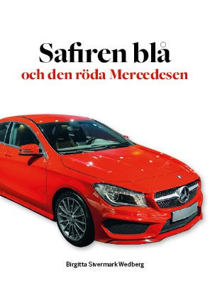 Wedberg, Birgitta Sivermark | Safiren blå och den röda Mercedesen