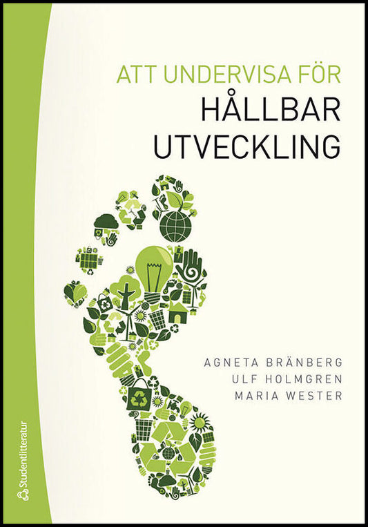 Bränberg, Agneta | Holmgren, Ulf | Wester, Maria | Att undervisa för hållbar utveckling