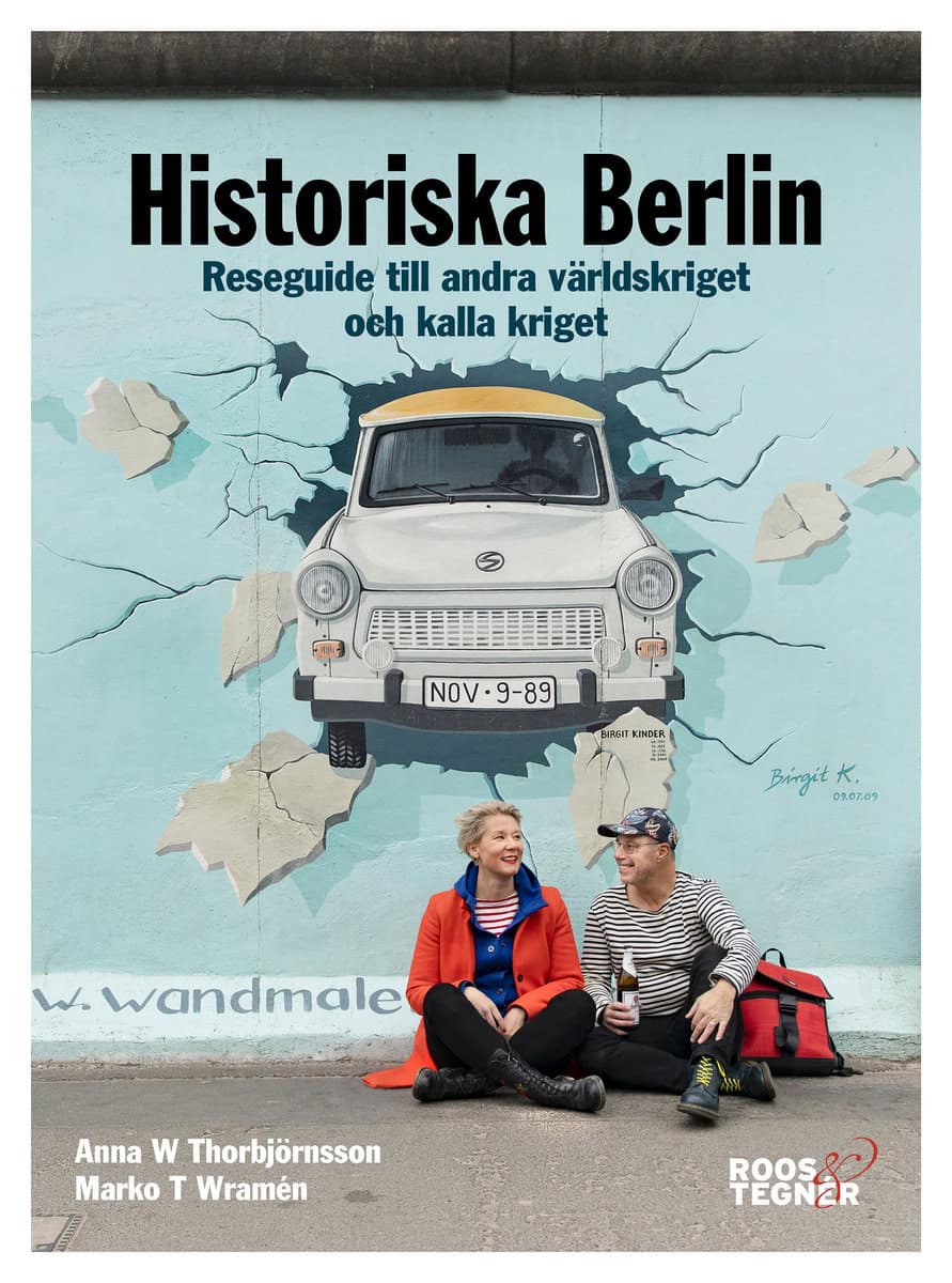 Thorbjörnsson, Anna W. | Wramén, Marko T. | Historiska Berlin : Reseguide till andra världskriget och kalla kriget