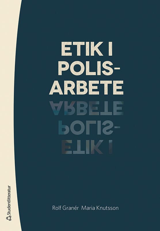 Granér, Rolf | Knutsson, Maria | Etik i polisarbete
