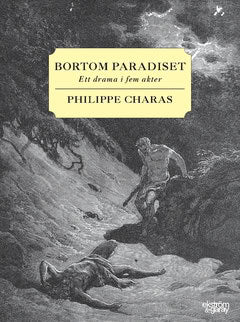 Charas, Philippe | Bortom paradiset : Ett drama i fem akter