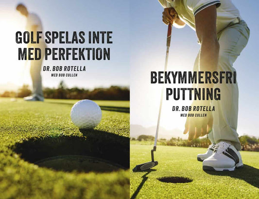 Rotella, Bob | Golf spelas inte med perfektion | Bekymmersfri puttning
