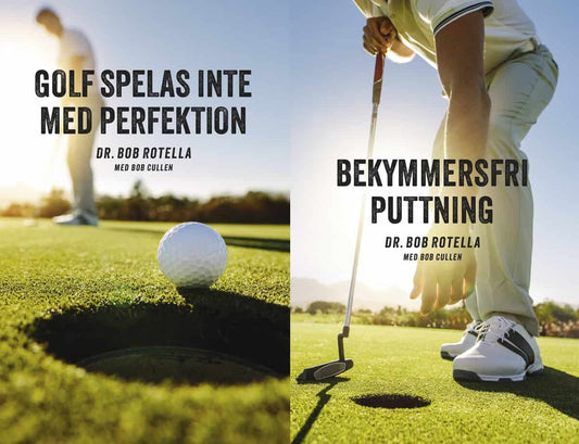 Rotella, Bob | Golf spelas inte med perfektion | Bekymmersfri puttning