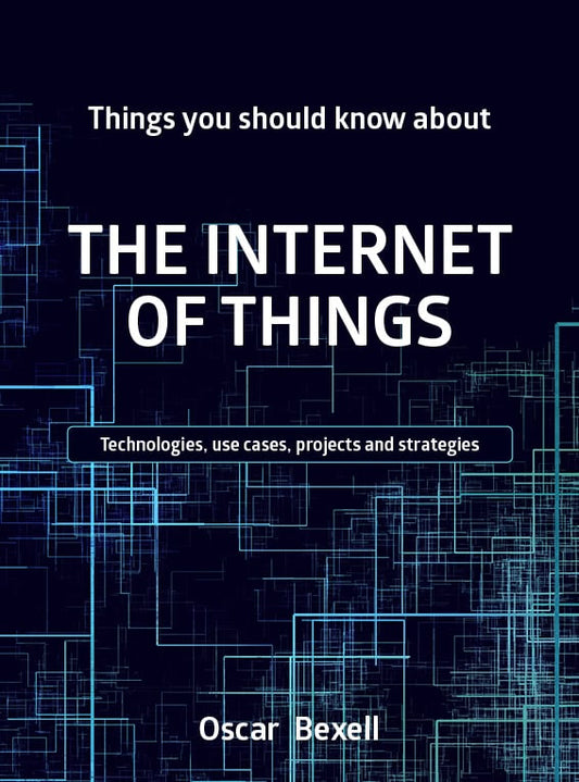 Bexell, Oscar | Things you should know about the Internet of things