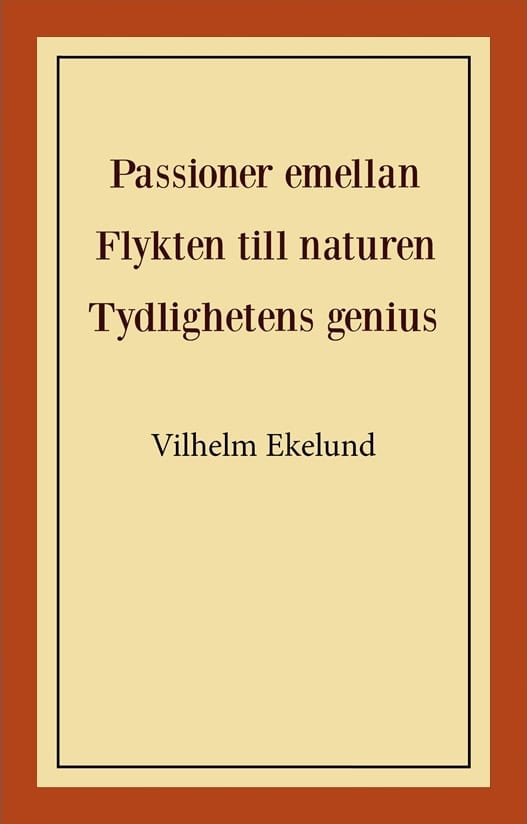 Ekelund, Vilhelm | Passioner emellan | Flykten till naturen | Tydlighetens genius