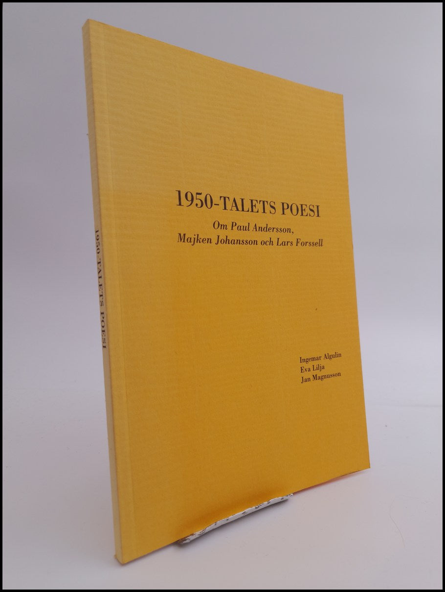 Algulin, Ingemar | Lilja, Eva | Magnusson, Jan | 1950-talets poesi : Om Paul Andersson, Majken Johansson och Lars Forssell