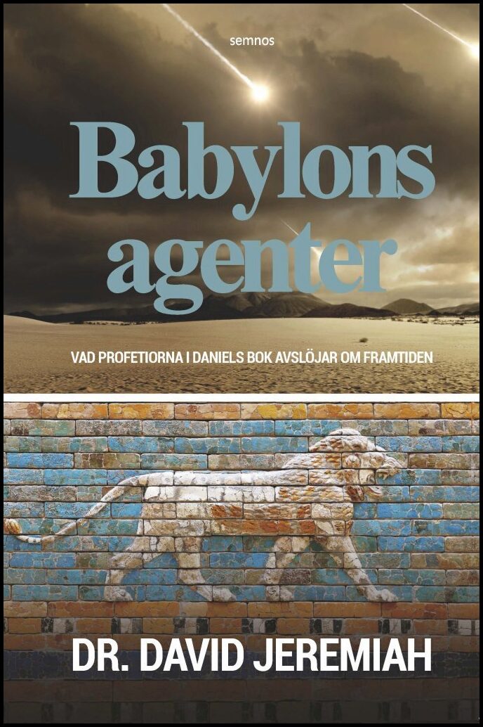 Jeremiah, David | Babylons agenter : Vad profetiorna i Daniels bok avslöjar om framtiden