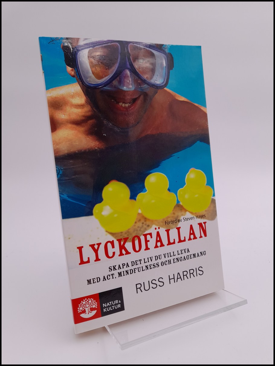Harris, Russ | Lyckofällan : [skapa det liv du vill leva med ACT, mindfulness och engagemang]