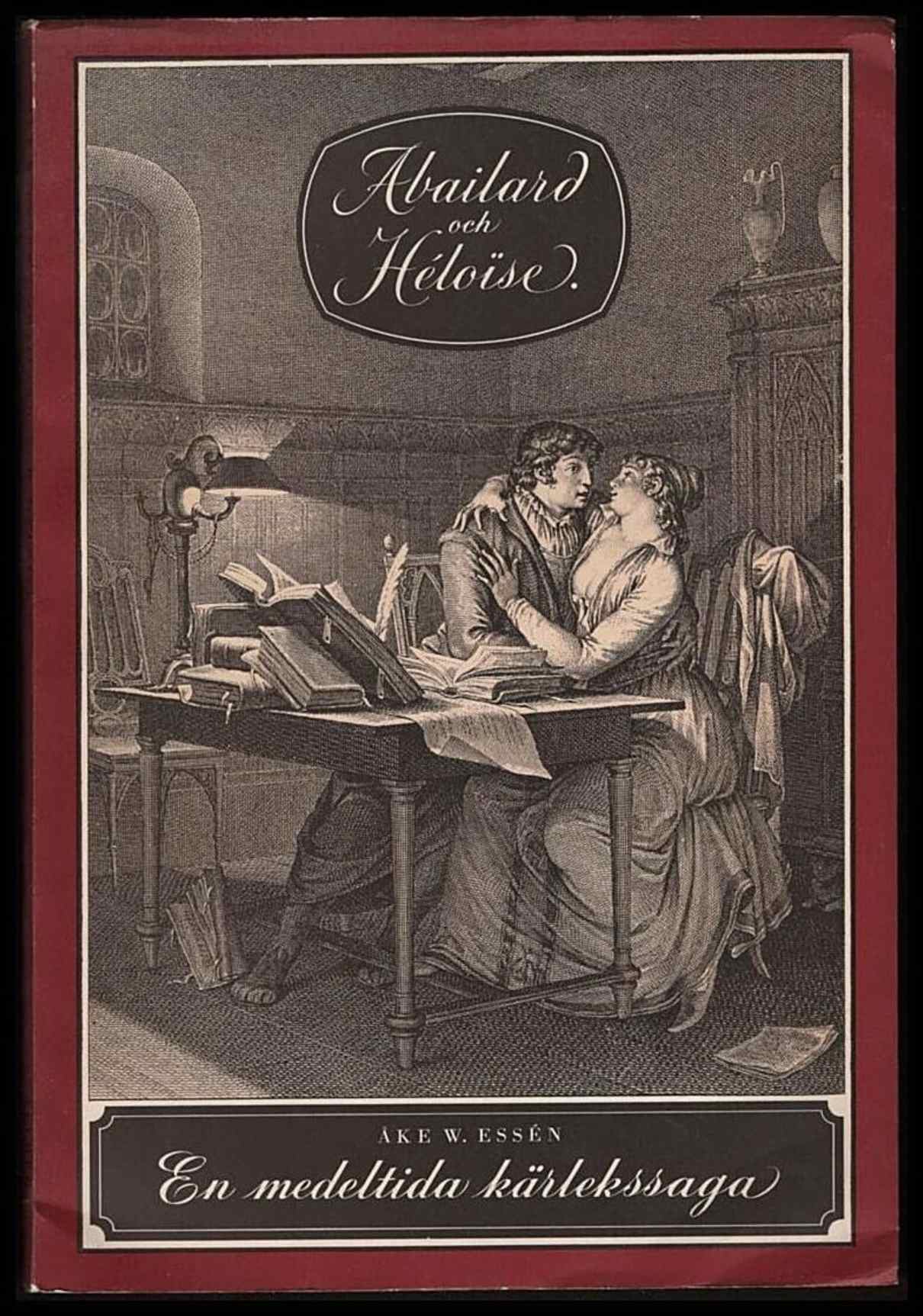 Essén, Åke W. | Abailard och Héloise : En medeltidssaga om böcker och kärlek