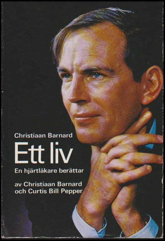 Barnard, Christiaan | Pepper, Curtis Bill | Ett liv : En hjärtläkare berättar