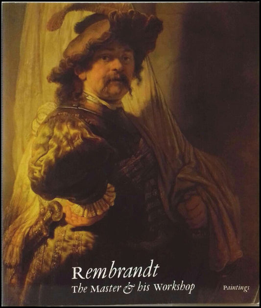 Brown, Christopher | Kelch, Jan | Thiel, Pieter van | Rembrandt : The master and his workshop : paintings