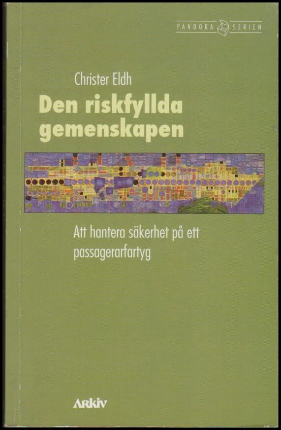 Eldh, Christer | Den riskfyllda gemenskapen : Att hantera säkerhet på ett passagerarfartyg