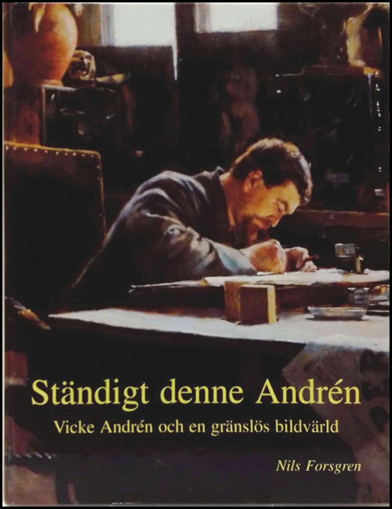 Forsgren, Nils | Ständigt denne Andrén : Vicke Andrén och en gränslös bildvärld
