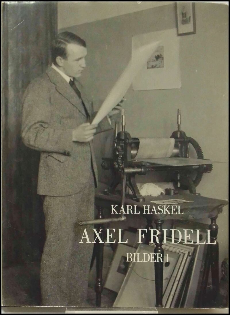Haskel, Karl | Axel Fridell : Bilder 1 : katalog över Axel Fridells grafiska verk