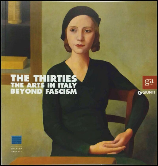 The thirties : The arts in Italy : beyond fascism