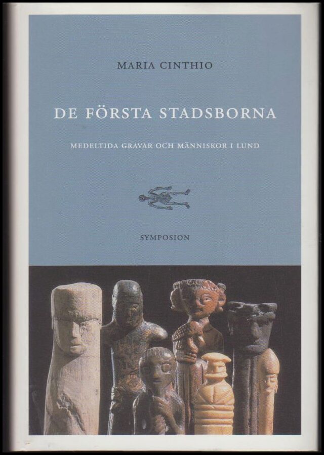 Cinthio, Maria | De första stadsborna : Medeltida gravar och människor i Lund
