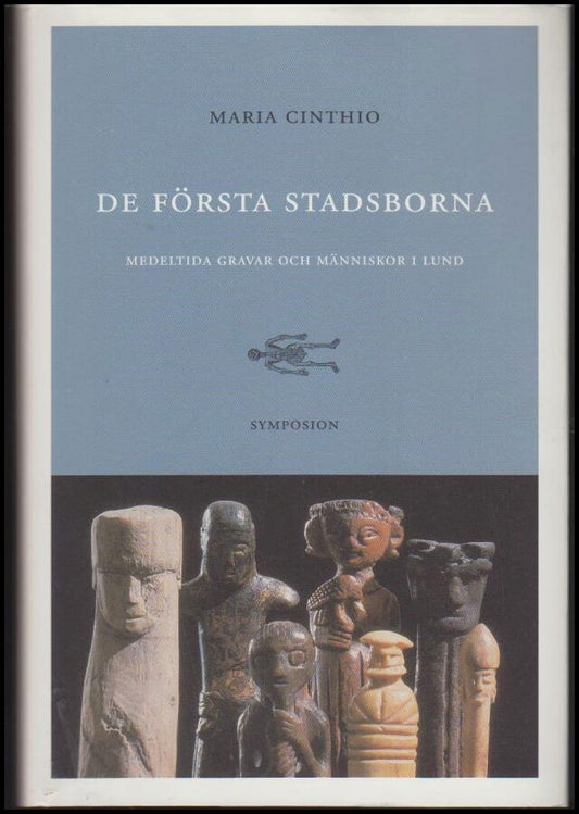 Cinthio, Maria | De första stadsborna : Medeltida gravar och människor i Lund