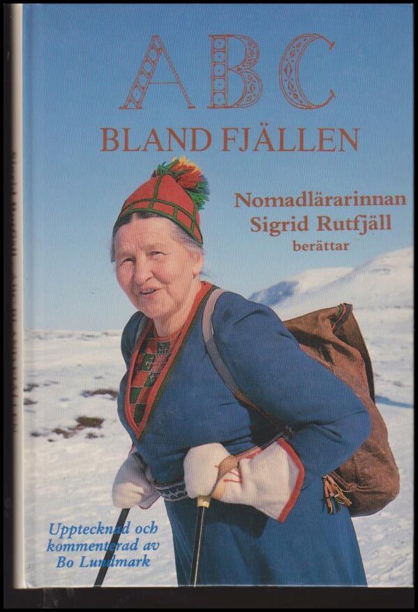 Rutfjäll, Sigrid | ABC bland fjällen : Nomadlärarinnan Sigrid Rutfjäll berättar