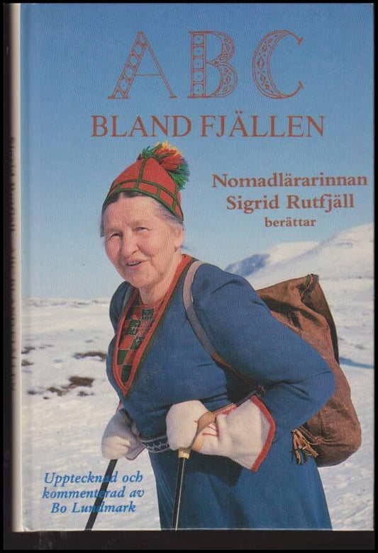 Rutfjäll, Sigrid | ABC bland fjällen : Nomadlärarinnan Sigrid Rutfjäll berättar