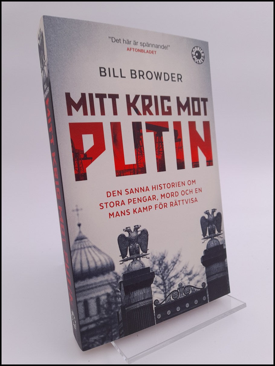 Browder, Bill | Mitt krig mot Putin : [den sanna historien om stora pengar, mord och en mans kamp för rättvisa]