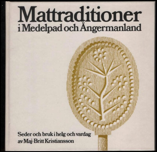 Kristiansson, Maj Britt | Mattraditioner i Medelpad och Ångermanland : Seder och bruk i helg och vardag