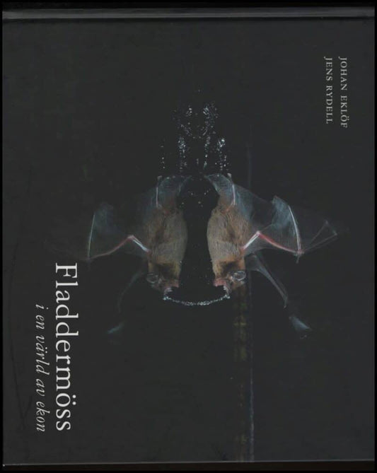 Eklöf, Johan | Fladdermöss : I en värld av ekon