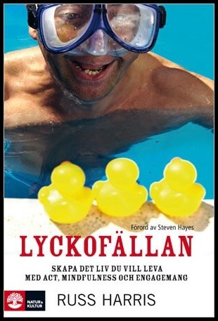 Harris, Russ | Lyckofällan : [skapa det liv du vill leva med ACT, mindfulness och engagemang]