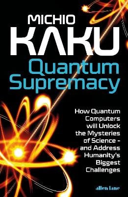 Kaku, Michio | Quantum Supremacy
