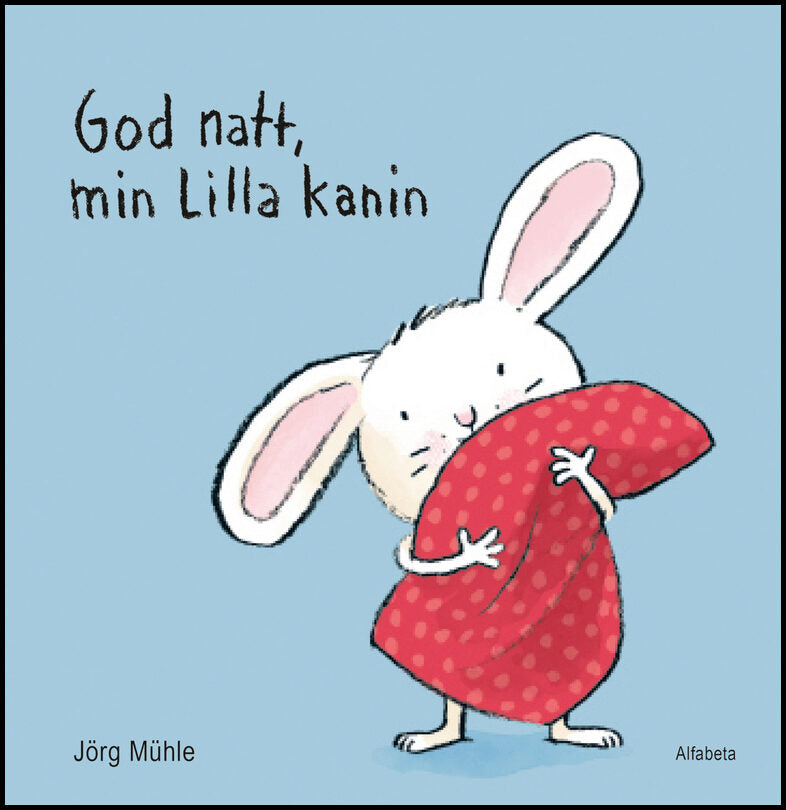 Mühle, Jörg | God natt, min lilla kanin