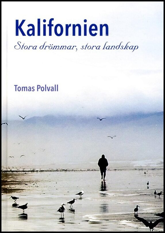 Polvall, Tomas | Kalifornien : Stora drömmar, stora landskap