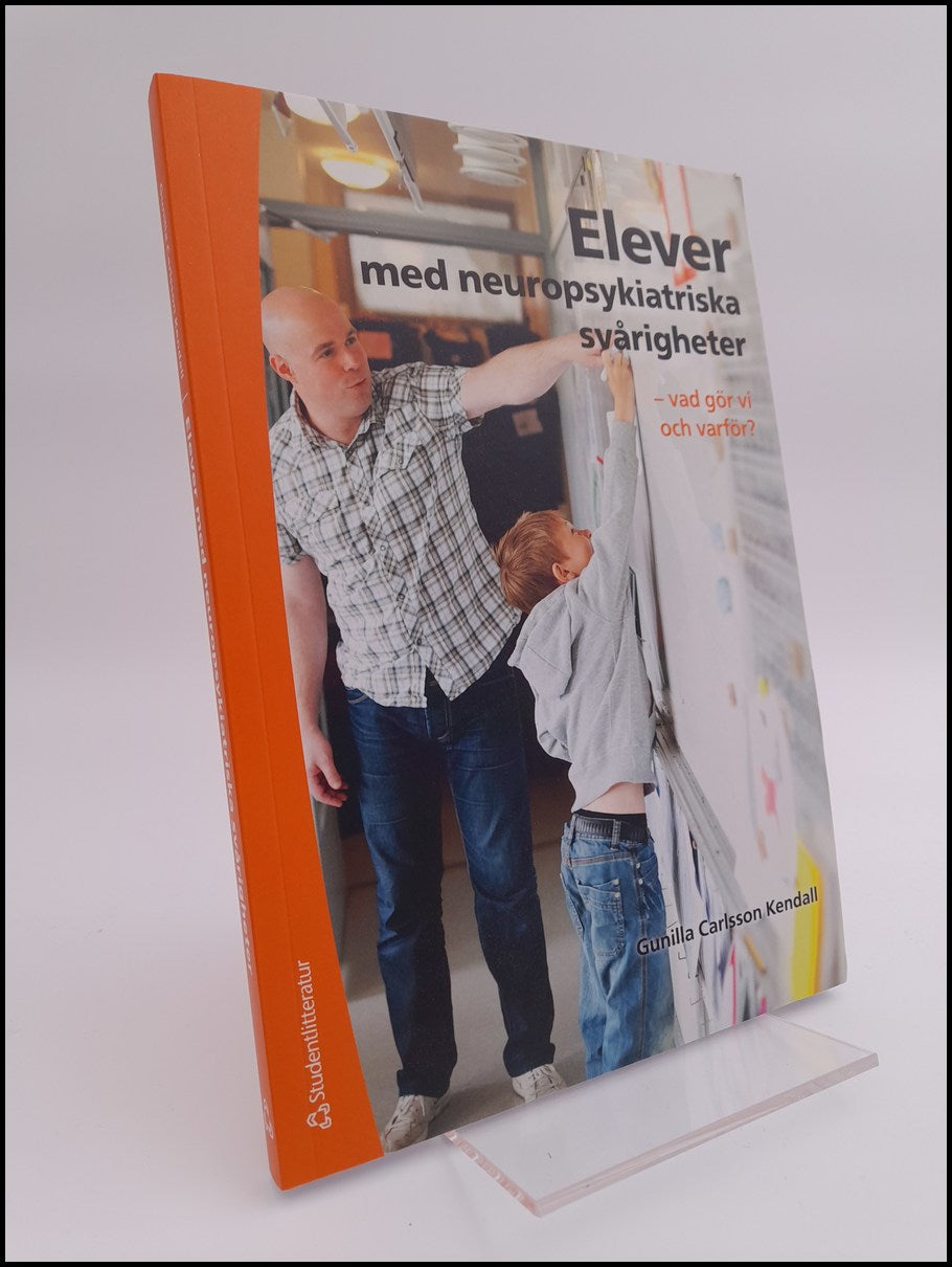 Carlsson Kendall, Gunilla | Elever med neuropsykiatriska svårigheter : Vad gör vi och varför?