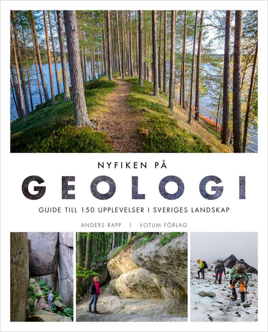 Rapp, Anders | Nyfiken på geologi : Guide till 150 upplevelser i Sveriges landskap