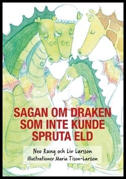 Larsson, Liv | Rung, Neo | Sagan om draken som inte kunde spruta eld