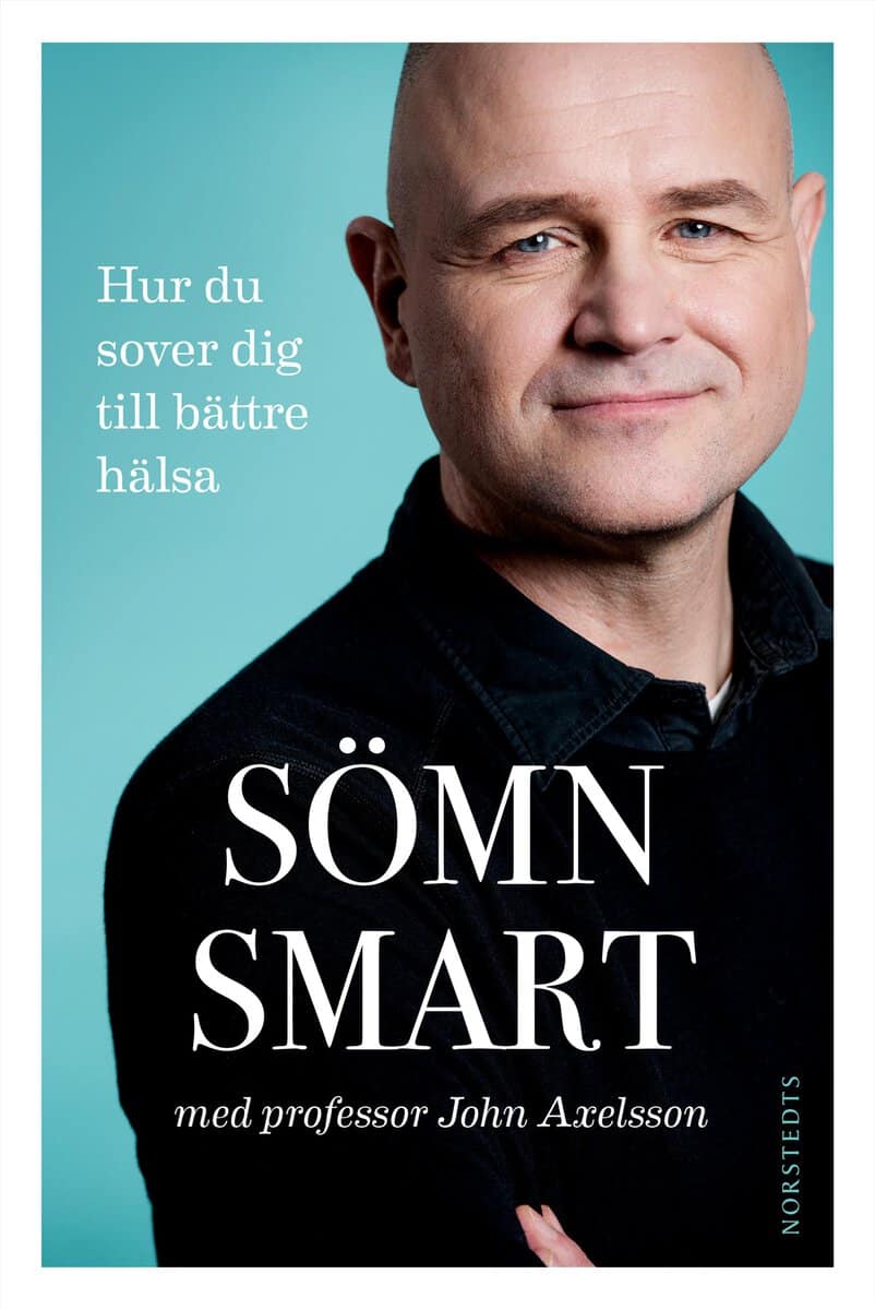 Axelsson, John | Andersson, Marit | Sömnsmart : Hur du sover dig till bättre hälsa