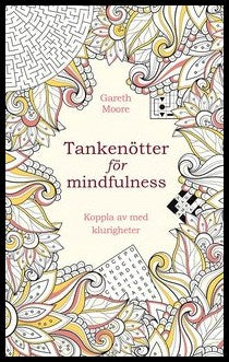 Moore, Gareth | Tankenötter för mindfulness : Koppla av med klurigheter