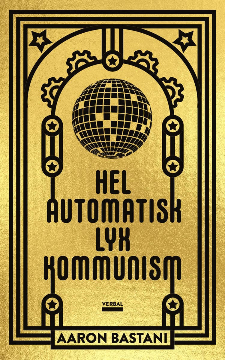 Bastani, Aaron | Helautomatisk lyxkommunism