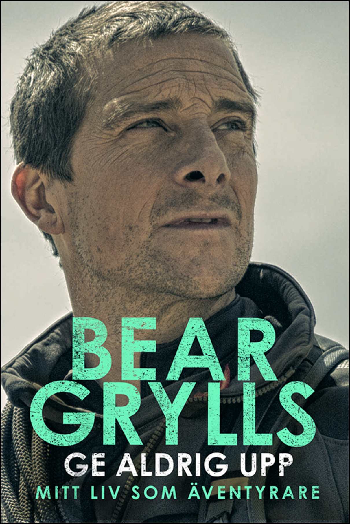 Grylls, Bear | Ge aldrig upp