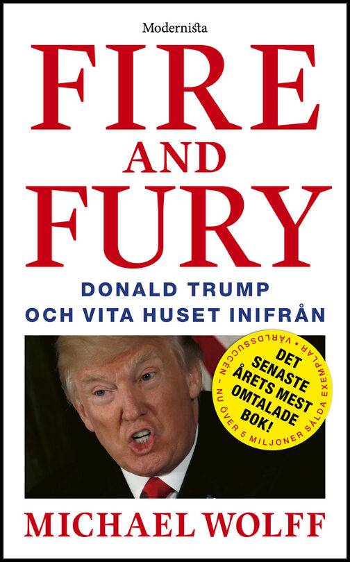 Wolff, Michael | Fire and Fury : Donald Trump och Vita huset inifrån