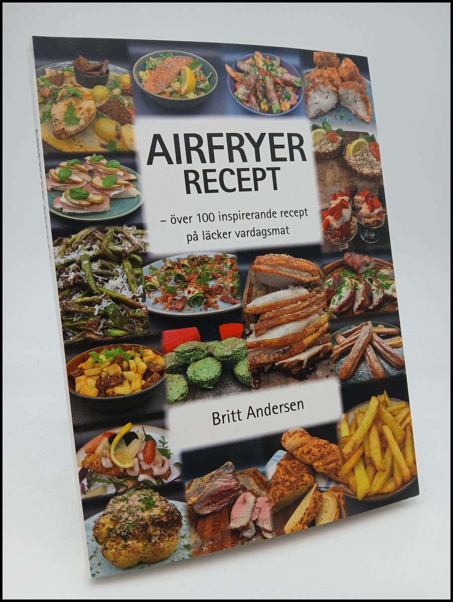Andersen, Britt | Airfryer recept : Över 100 inspirerande recept på läcker vardagsmat