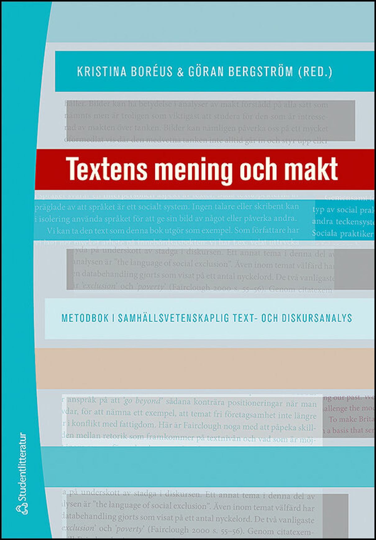 Boréus, Kristina | Bergström, Göran | et al | Textens mening och makt : Metodbok i samhällsvetenskaplig text- och diskur...