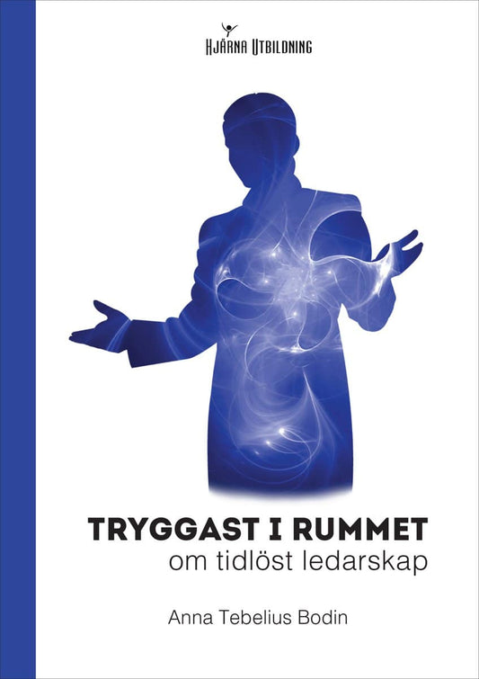 Tebelius Bodin, Anna | Tryggast i rummet : Om tidlöst ledarskap