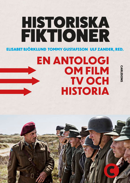 Björklund, Elisabet | Gustafsson, Tommy | Zander, Ulf [red.] | Historiska fiktioner : En antologi om film, tv och historia