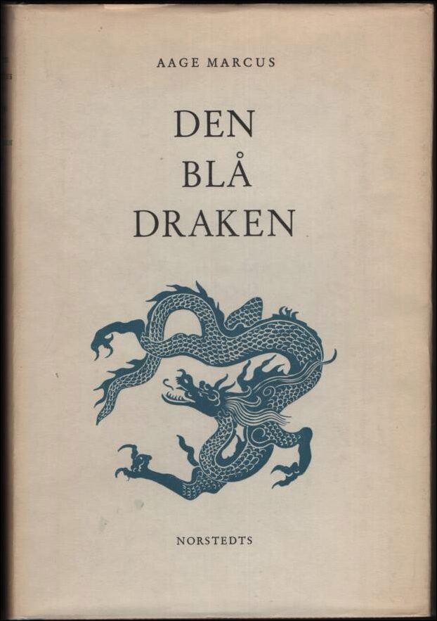 Marcus, Aage | Den blå draken : Levnadskonst och bildkonst i det gamla Kina