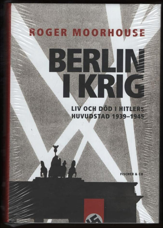 Moorhouse, Roger | Berlin i krig : Liv och död i Hitlers huvudstad 1939-1945